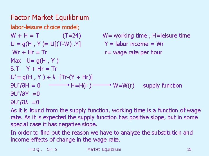 Factor Market Equilibrium labor-leisure choice model; W+H=T (T=24) W= working time , H=leisure time
