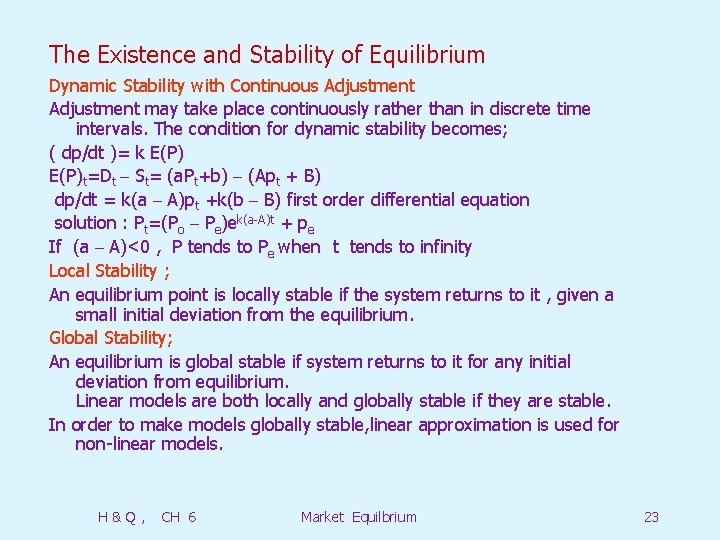 The Existence and Stability of Equilibrium Dynamic Stability with Continuous Adjustment may take place