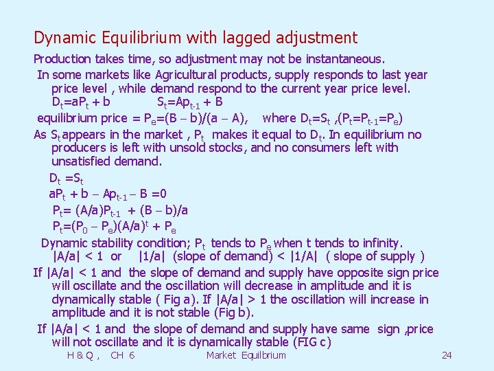 Dynamic Equilibrium with lagged adjustment Production takes time, so adjustment may not be instantaneous.