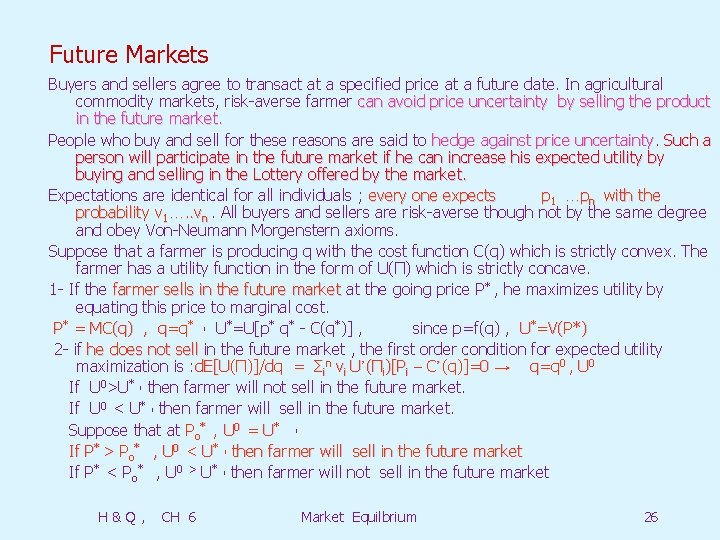 Future Markets Buyers and sellers agree to transact at a specified price at a