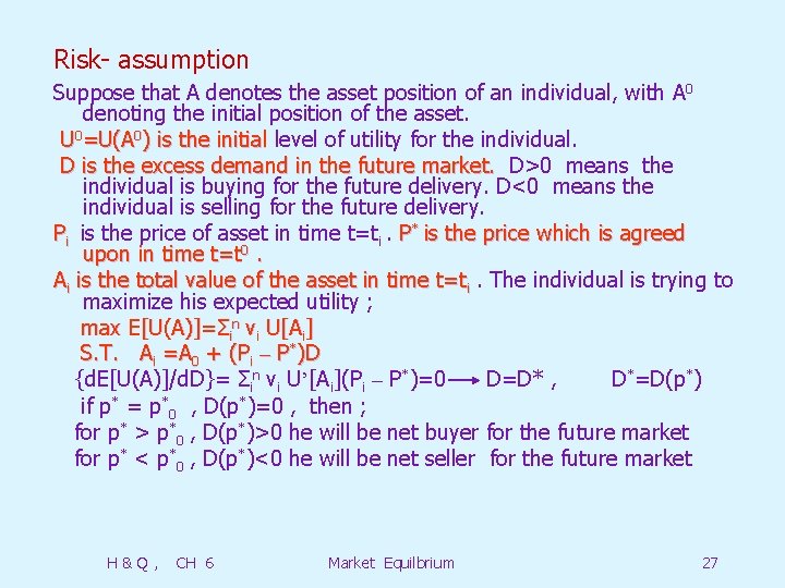 Risk- assumption Suppose that A denotes the asset position of an individual, with A