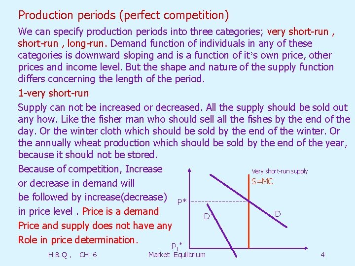 Production periods (perfect competition) We can specify production periods into three categories; very short-run
