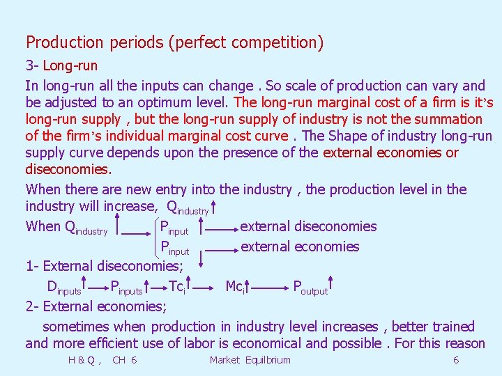 Production periods (perfect competition) 3 - Long-run In long-run all the inputs can change.