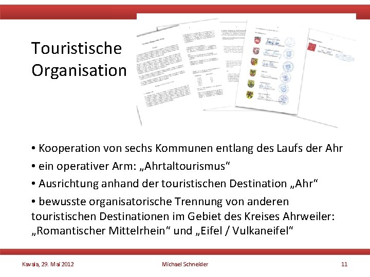 Touristische Organisation • Kooperation von sechs Kommunen entlang des Laufs der Ahr • ein