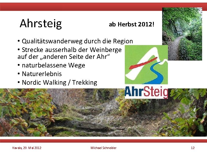 Ahrsteig ab Herbst 2012! • Qualitätswanderweg durch die Region • Strecke ausserhalb der Weinberge