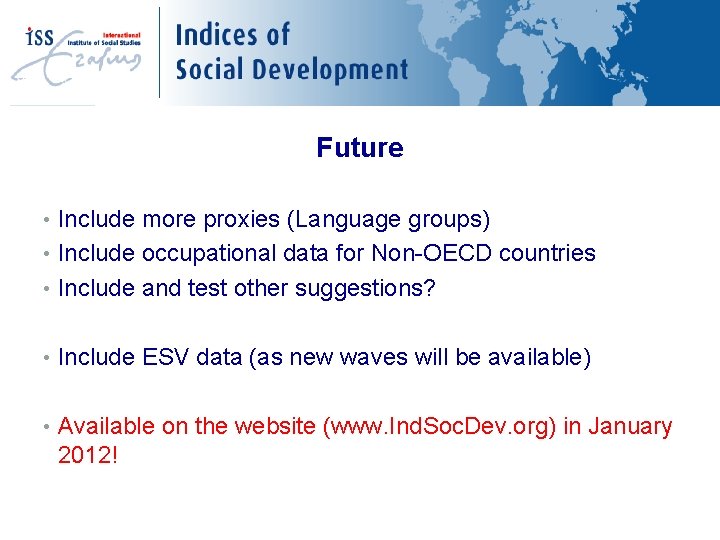 New Variables Future • Include more proxies (Language groups) • Include occupational data for