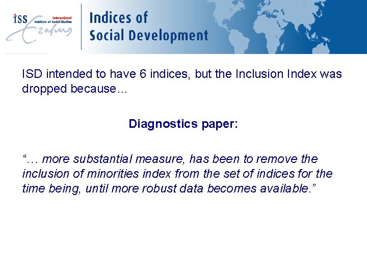Indicators available ISD intended to have 6 indices, but the Inclusion Index was dropped
