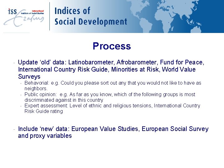 Process - Update ‘old’ data: Latinobarometer, Afrobarometer, Fund for Peace, International Country Risk Guide,