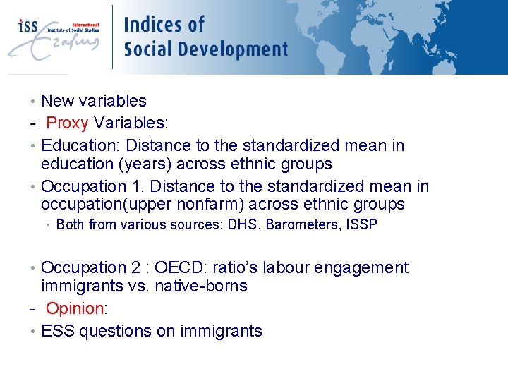 New Variables • New variables - Proxy Variables: • Education: Distance to the standardized