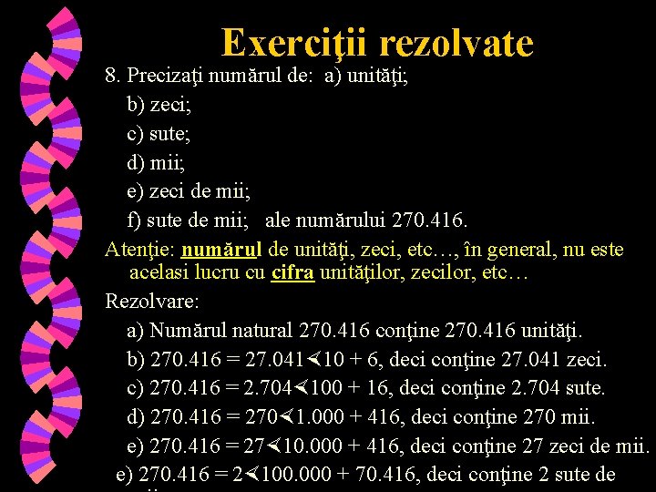 Exerciţii rezolvate 8. Precizaţi numărul de: a) unităţi; b) zeci; c) sute; d) mii;