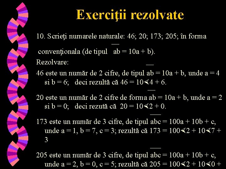 Exerciţii rezolvate 10. Scrieţi numarele naturale: 46; 20; 173; 205; în forma _____ convenţionala