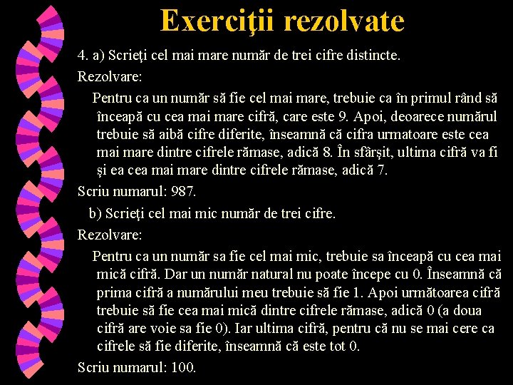 Exerciţii rezolvate 4. a) Scrieţi cel mai mare număr de trei cifre distincte. Rezolvare: