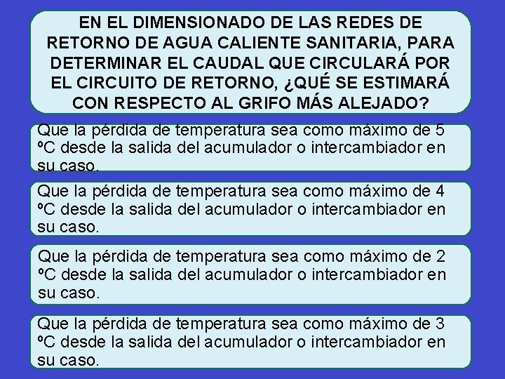 EN EL DIMENSIONADO DE LAS REDES DE RETORNO DE AGUA CALIENTE SANITARIA, PARA DETERMINAR