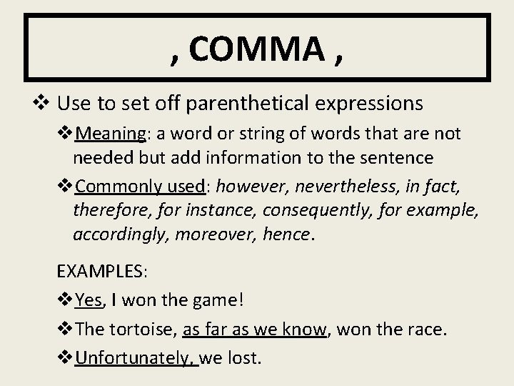 , COMMA , v Use to set off parenthetical expressions v. Meaning: a word