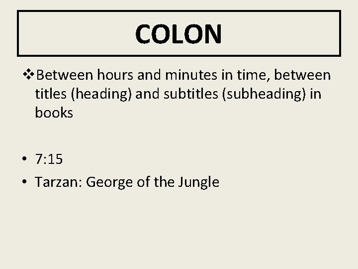 COLON v. Between hours and minutes in time, between titles (heading) and subtitles (subheading)