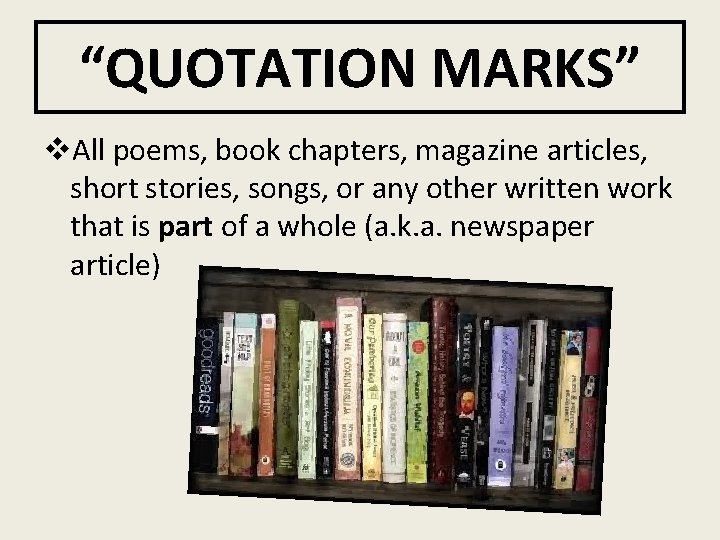 “QUOTATION MARKS” v. All poems, book chapters, magazine articles, short stories, songs, or any