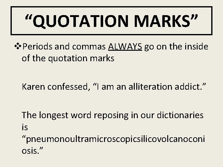 “QUOTATION MARKS” v. Periods and commas ALWAYS go on the inside of the quotation