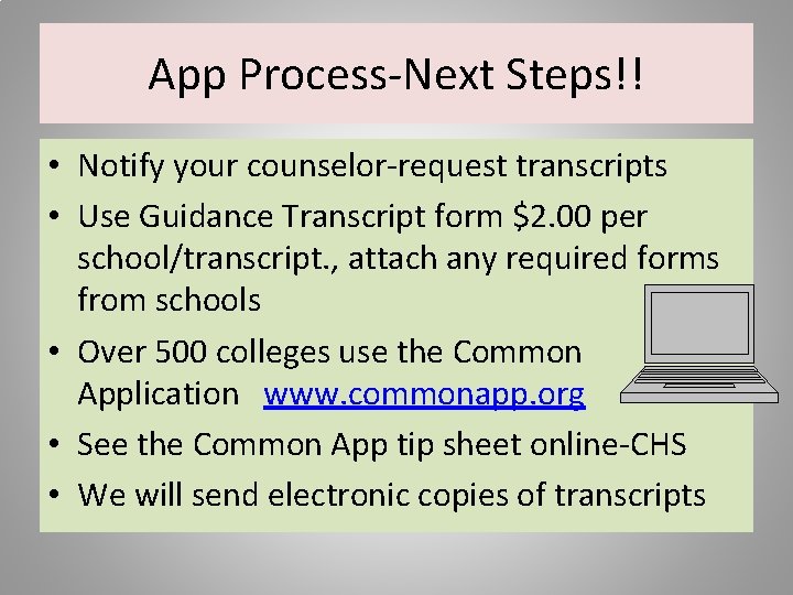 App Process-Next Steps!! • Notify your counselor-request transcripts • Use Guidance Transcript form $2.