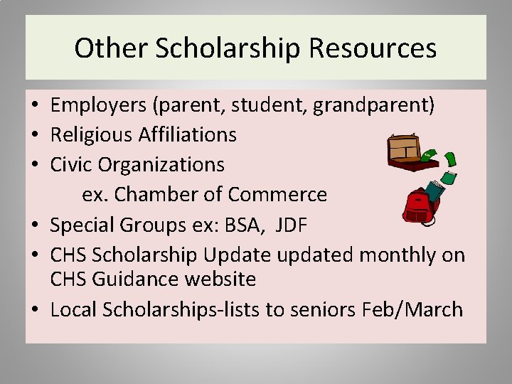 Other Scholarship Resources • Employers (parent, student, grandparent) • Religious Affiliations • Civic Organizations