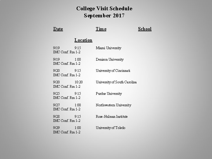 College Visit Schedule September 2017 Date Time Location 9/19 9: 15 IMC Conf. Rm