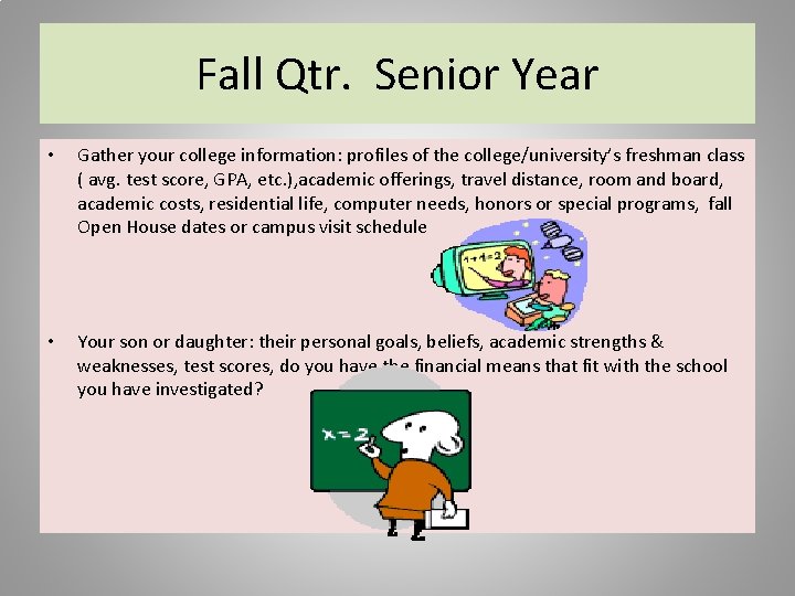 Fall Qtr. Senior Year • Gather your college information: profiles of the college/university’s freshman