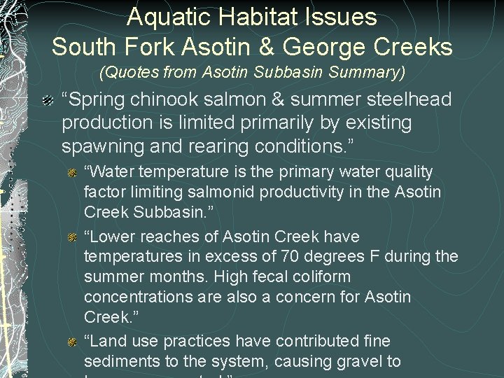 Aquatic Habitat Issues South Fork Asotin & George Creeks (Quotes from Asotin Subbasin Summary) Aquatic Habitat Issues South Fork Asotin & George Creeks (Quotes from Asotin Subbasin Summary)