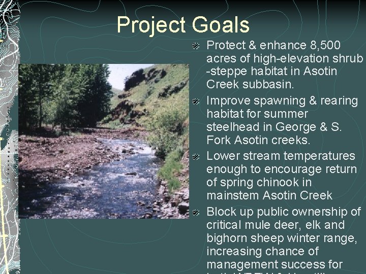 Project Goals Protect & enhance 8, 500 acres of high-elevation shrub -steppe habitat in Project Goals Protect & enhance 8, 500 acres of high-elevation shrub -steppe habitat in