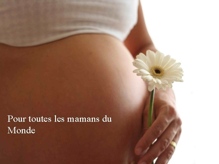 Pour toutes les mamans du Monde 