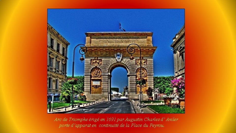 Arc de Triomphe érigé en 1691 par Augustin Charles d’ Aviler porte d’apparat en