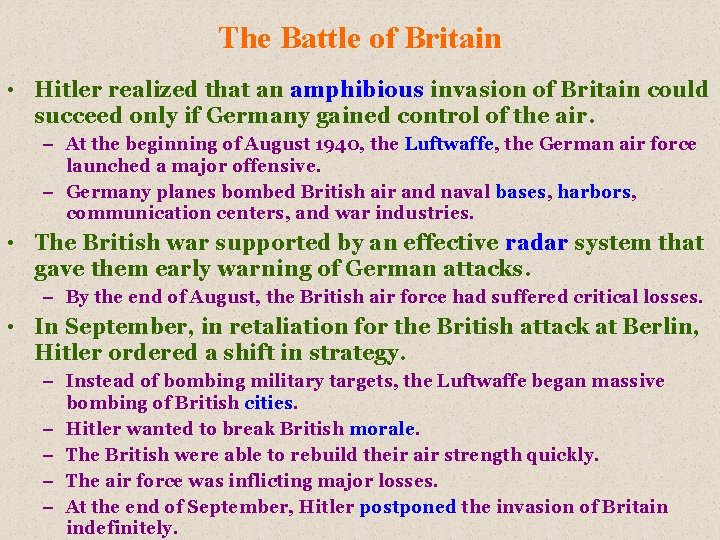 The Battle of Britain • Hitler realized that an amphibious invasion of Britain could