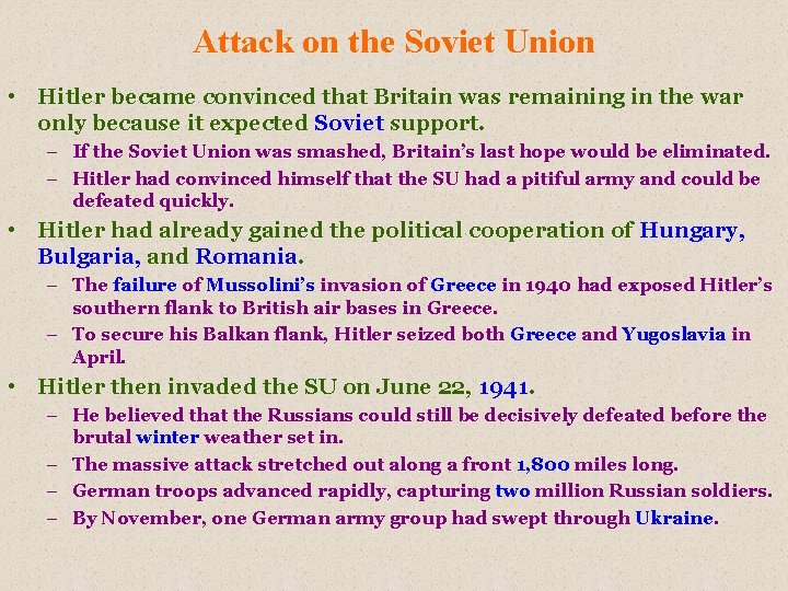 Attack on the Soviet Union • Hitler became convinced that Britain was remaining in
