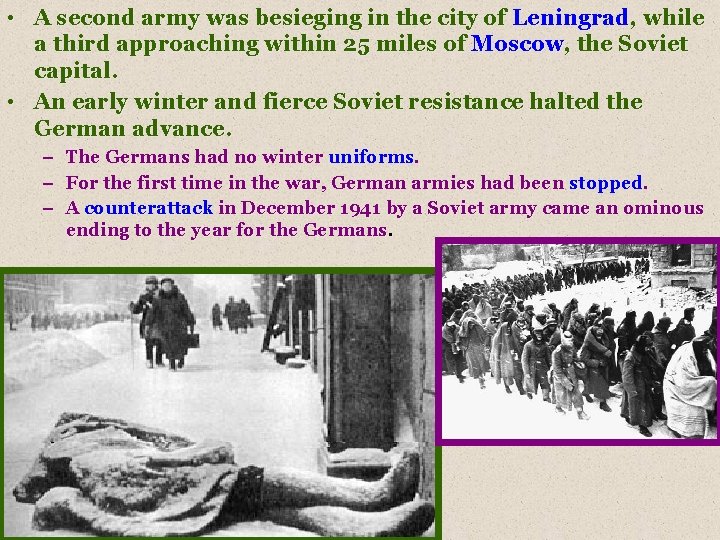  • A second army was besieging in the city of Leningrad, while a