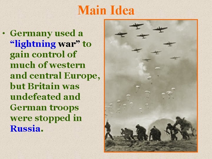 Main Idea • Germany used a “lightning war” to gain control of much of