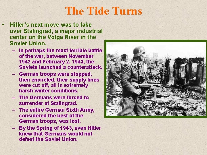 The Tide Turns • Hitler’s next move was to take over Stalingrad, a major