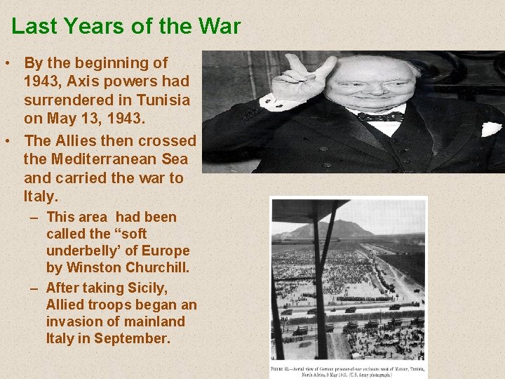 Last Years of the War • By the beginning of 1943, Axis powers had