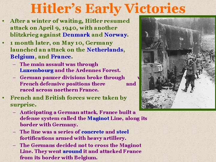Hitler’s Early Victories • • After a winter of waiting, Hitler resumed attack on