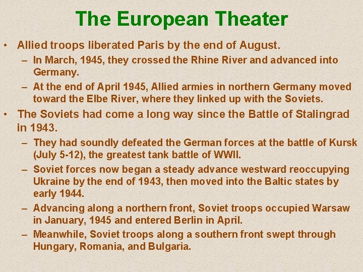 The European Theater • Allied troops liberated Paris by the end of August. –