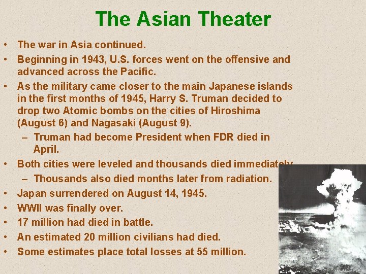 The Asian Theater • The war in Asia continued. • Beginning in 1943, U.