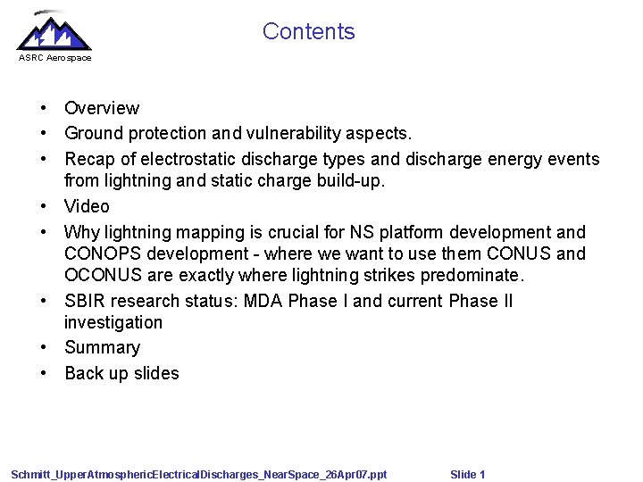 Contents ASRC Aerospace • Overview • Ground protection and vulnerability aspects. • Recap of