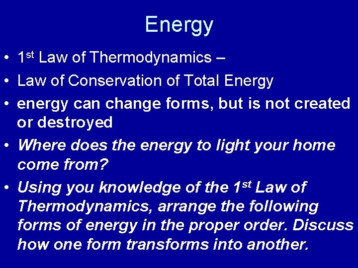 Energy • 1 st Law of Thermodynamics – • Law of Conservation of Total