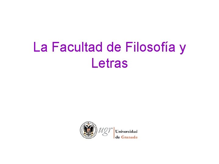 La Facultad de Filosofía y Letras 