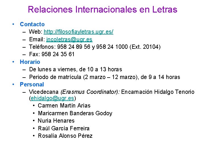 Relaciones Internacionales en Letras • Contacto – Web: http: //filosofiayletras. ugr. es/ – Email: