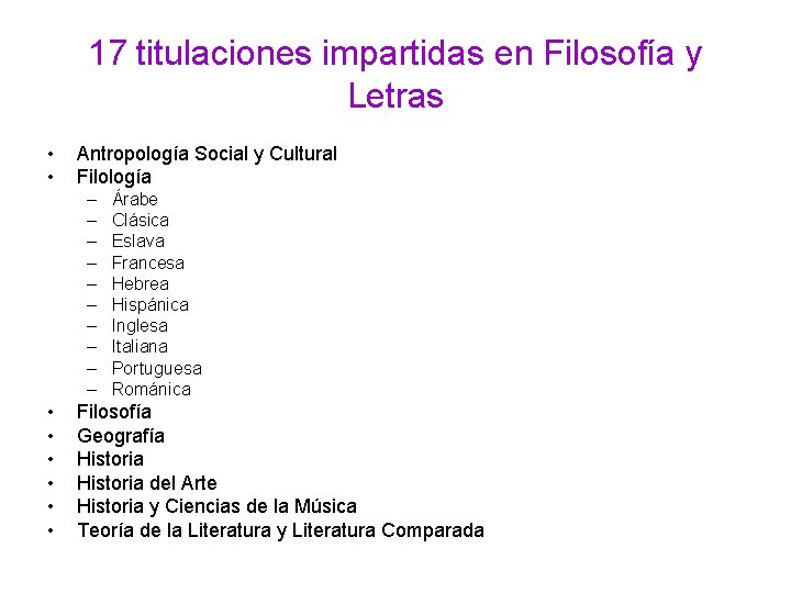17 titulaciones impartidas en Filosofía y Letras • • Antropología Social y Cultural Filología