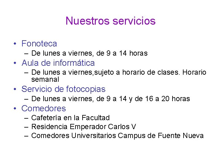 Nuestros servicios • Fonoteca – De lunes a viernes, de 9 a 14 horas