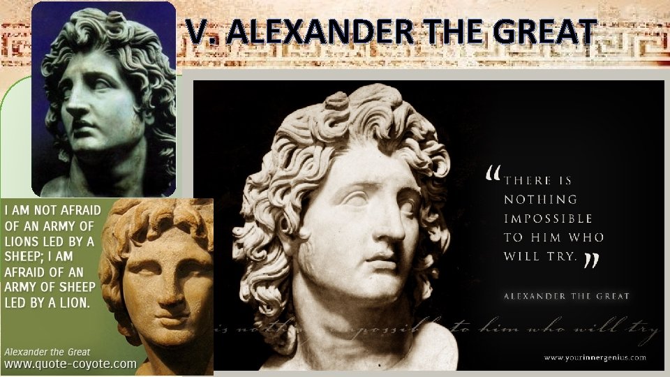 V. ALEXANDER THE GREAT 