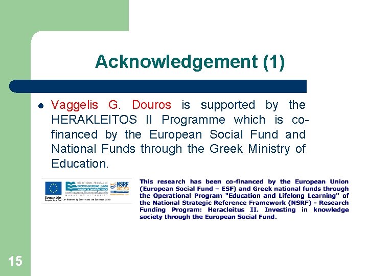 Acknowledgement (1) l 15 Vaggelis G. Douros is supported by the HERAKLEITOS II Programme