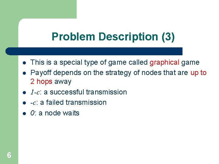 Problem Description (3) l l l 6 This is a special type of game