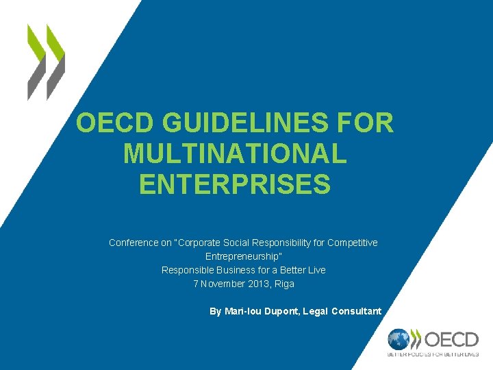 OECD GUIDELINES FOR MULTINATIONAL ENTERPRISES Conference on “Corporate Social Responsibility for Competitive Entrepreneurship” Responsible