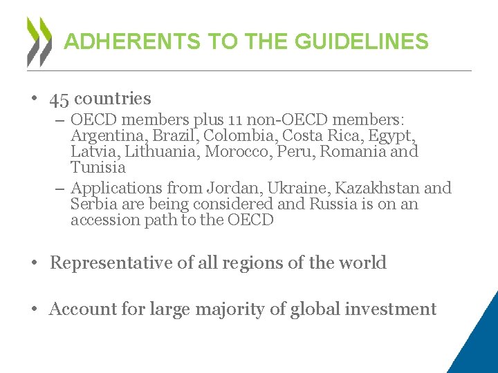 ADHERENTS TO THE GUIDELINES • 45 countries – OECD members plus 11 non-OECD members: