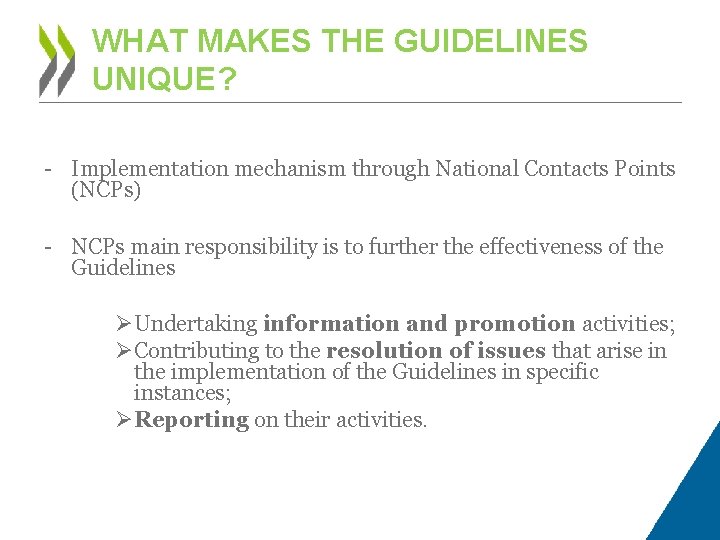 WHAT MAKES THE GUIDELINES UNIQUE? - Implementation mechanism through National Contacts Points (NCPs) -